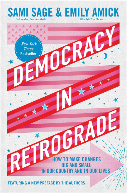 Democracy in Retrograde: How to Make Changes Big and Small in Our Country