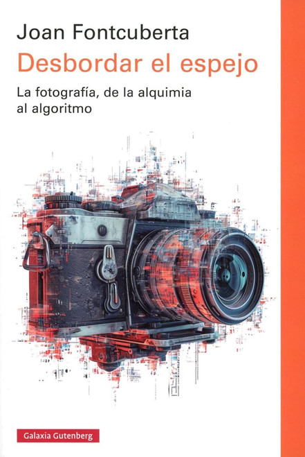 Desbordar el espejo: La fotografía, de la alquimia al algoritmo