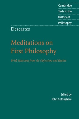 Descartes: Meditations on First Philosophy: With Selections from the