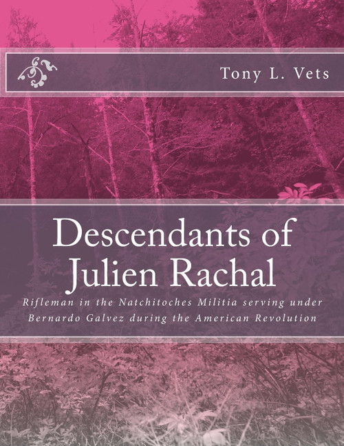 Descendants of Julien Rachal: Rifleman in the Natchitoches Militia