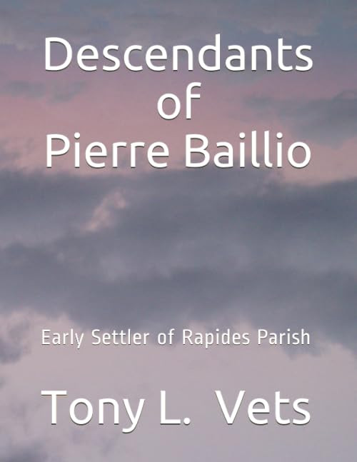 Descendants of Pierre Baillio: Early Settler of Rapides Parish