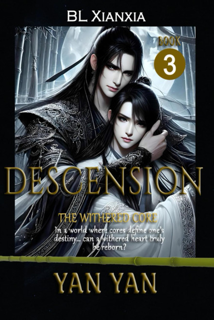 Descension (BL Xianxia Romance) Book 3: The Withered Core