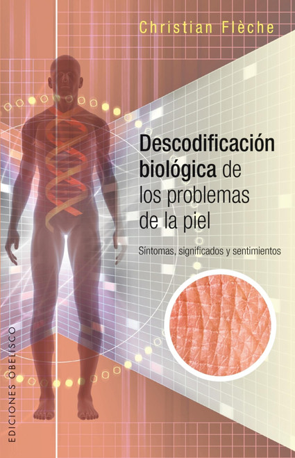 Descodificación biológica de los problemas de la piel (Spanish Edition)