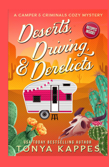 Deserts, Driving, and Derelicts: A Camper and Criminals Cozy Mystery