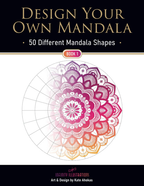 Design Your Own Mandala: 50 beautiful and unique Mandala shapes and