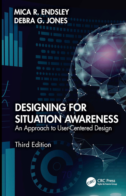 Designing for Situation Awareness: An Approach to User-Centered Design