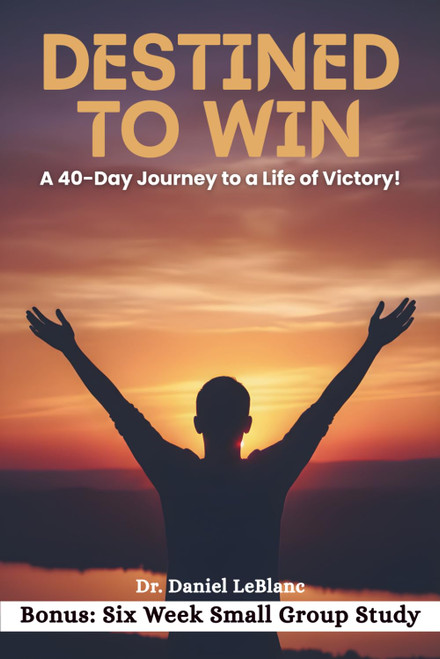 DESTINED TO WIN: 40-Day Guide to a Life of Winning