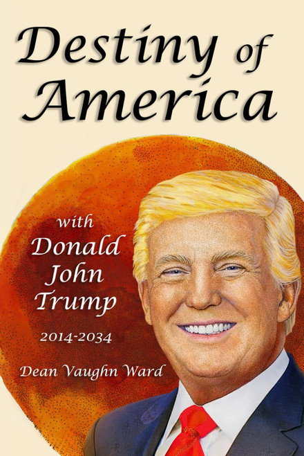 Destiny of America with Donald John Trump 2014-2034