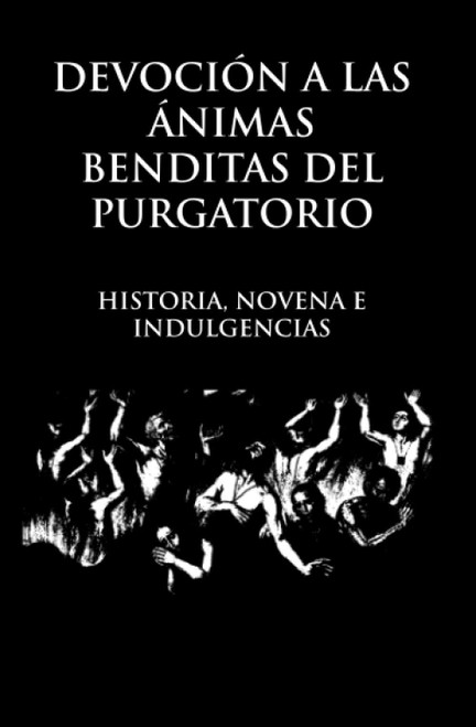 Devoción a las Ánimas Benditas del Purgatorio: Novena, historia, indulgencias y oraciones