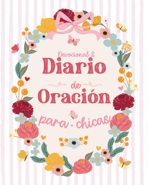 Devocional y Diario de Oración para Chicas: Un recorrido de 12 semanas