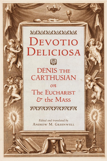 Devotio Deliciosa: Denis the Carthusian on the Mass and the Eucharist