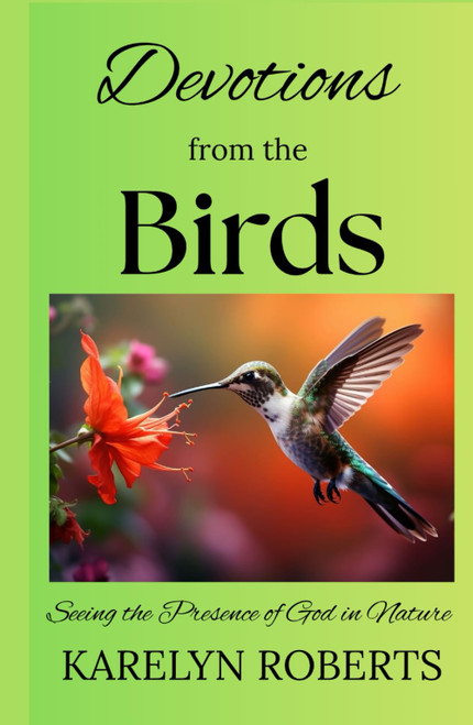 Devotions from the Birds (Seeing the Presence of God in Nature)