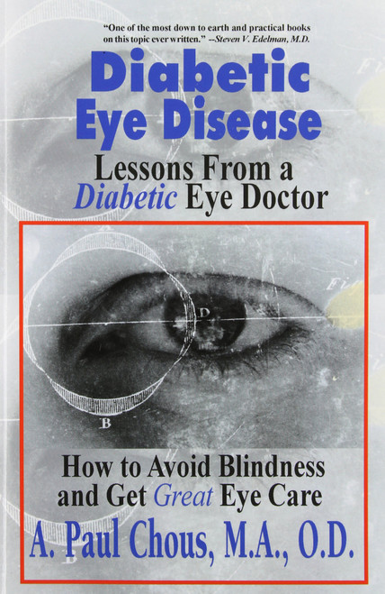 Diabetic Eye Disease: Lessons from a Diabetic Eye Doctor: How to Avoid