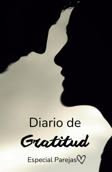 Diario de Gratitud para Parejas: Refuerza tu relación de pareja con este Diario de Gratitud