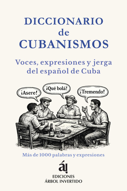 Diccionario de Cubanismos: Voces, expresiones, modismos y jerga del español de Cuba