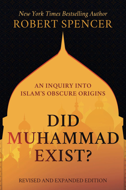 Did Muhammad Exist?: An Inquiry into Islam's Obscure Origins—Revised and Expanded Edition