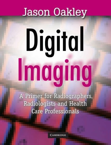 Digital Imaging: A Primer for Radiographers