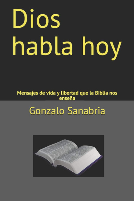 Dios habla hoy: Mensajes de vida y libertad que la Biblia nos enseña (Spanish Edition)