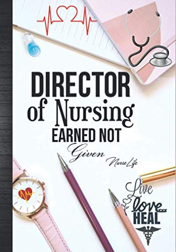 Director of Nursing EARNED Not Given Nurse Life