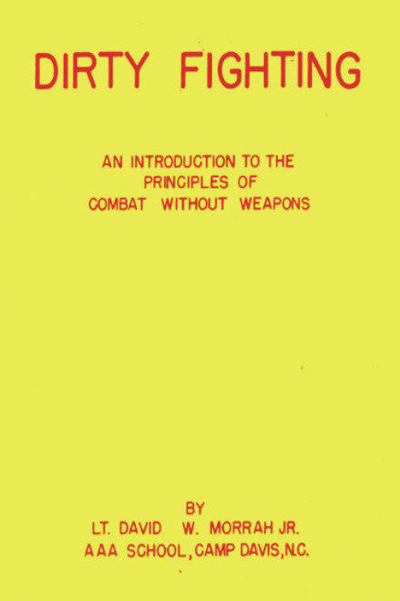 Dirty Fighting: An Introduction to the Principle of Combat without Weapons