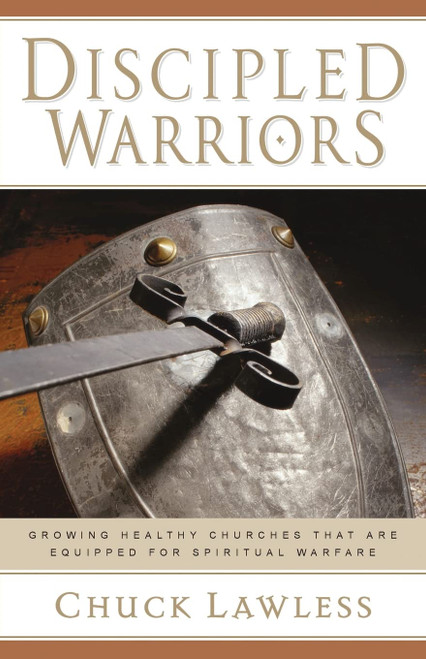 Discipled Warriors: Growing Healthy Churches That Are Equipped for
