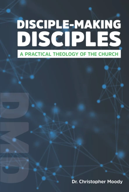 Disciple-Making Disciples: A Practical Theology Of The Church