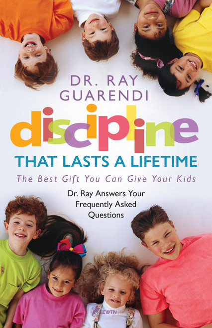 Discipline that Lasts a Lifetime: The Best Gift You Can Give Your Kids