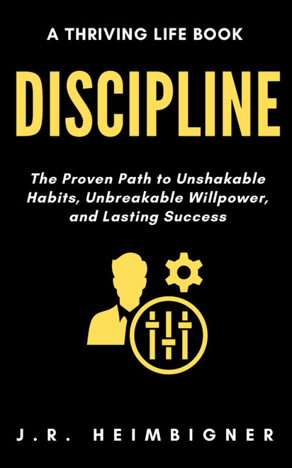 Discipline: The Proven Path to Unshakable Habits