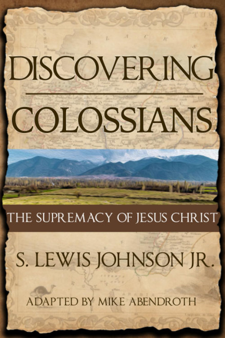 Discovering Colossians: The Supremacy of Jesus Christ