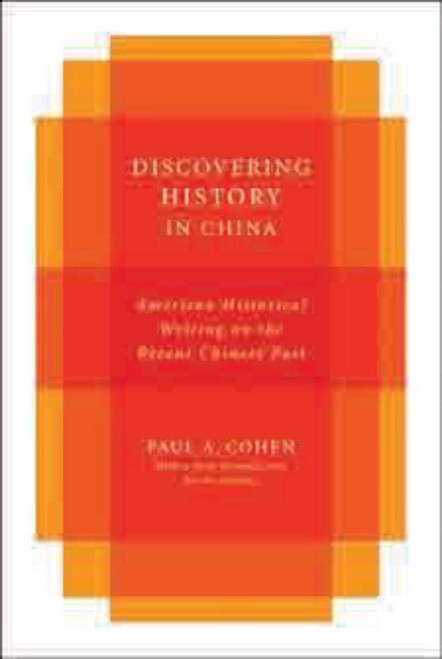 Discovering History in China: American Historical Writing on the Recent