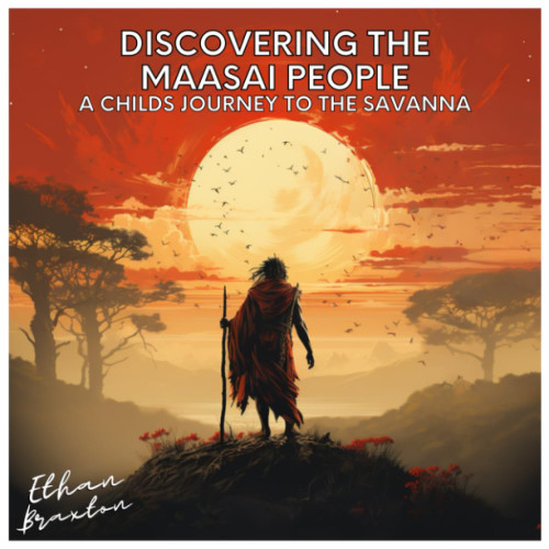 Discovering the Maasai People: A Child's Journey to the Savanna