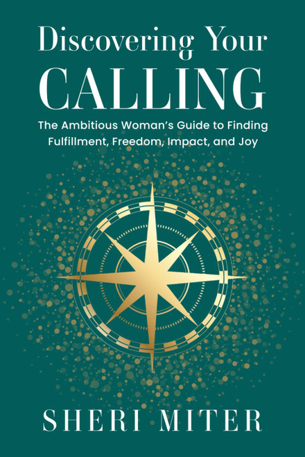 Discovering Your Calling: The Ambitious Woman's Guide to Finding
