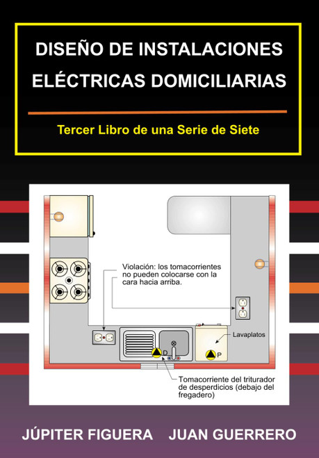 DISEÑO DE INSTALACIONES ELÉCTRICAS DOMICILIARIAS (Instalaciones Eléctricas Residenciales) (Spanish Edition)