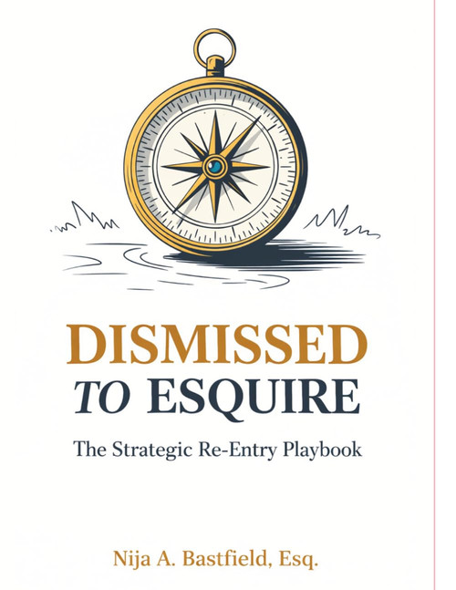 Dismissed to Esquire: The Strategic Re-Entry Playbook