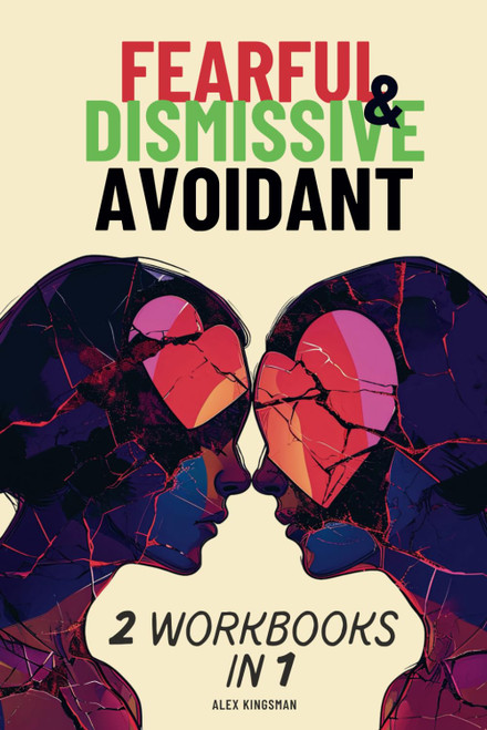 Dismissive and Fearful Avoidant: A Dual Workbook to Help Both Avoidant