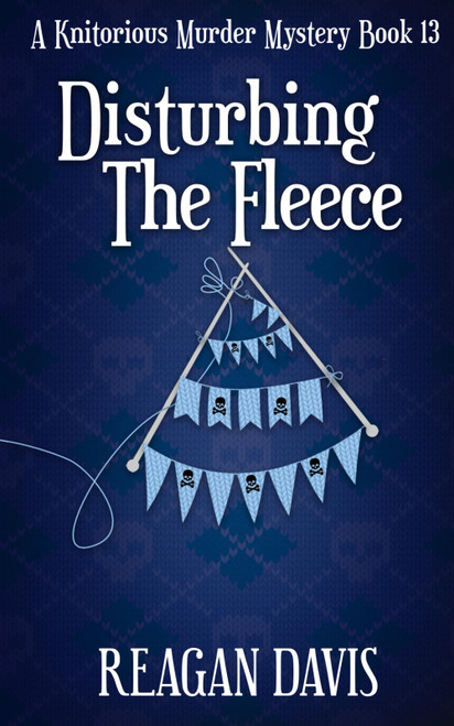 Disturbing The Fleece: A Knitorious Murder Mystery