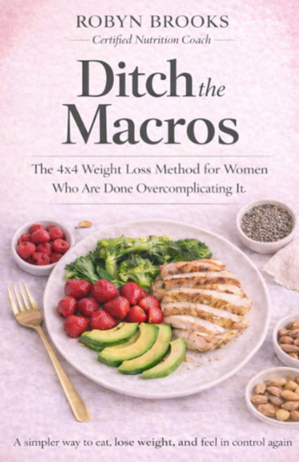 Ditch the Macros: The 4x4 Weight Loss Method for Women Who Are Done