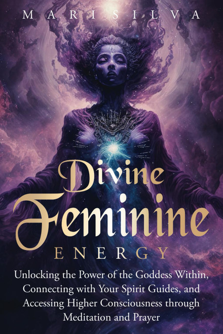 Divine Feminine Energy: Unlocking the Power of the Goddess Within