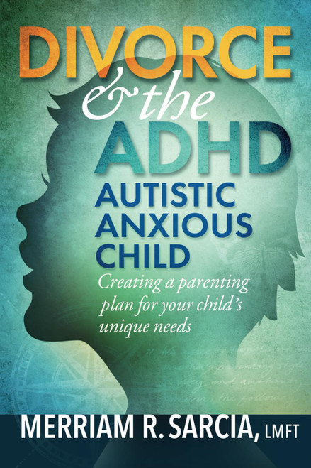 Divorce & the ADHD Autistic Anxious Child