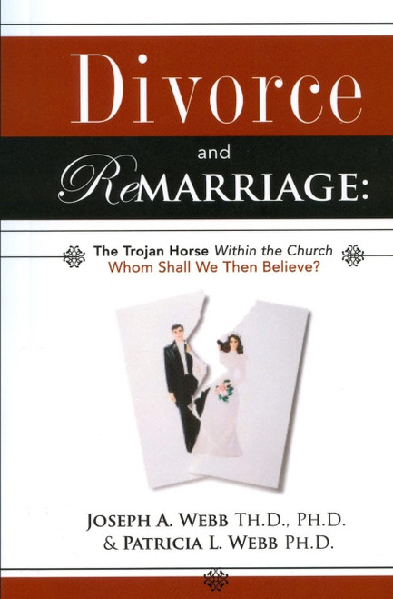 Divorce and Remarriage: The Trojan Horse Within the Church: Whom Shall We