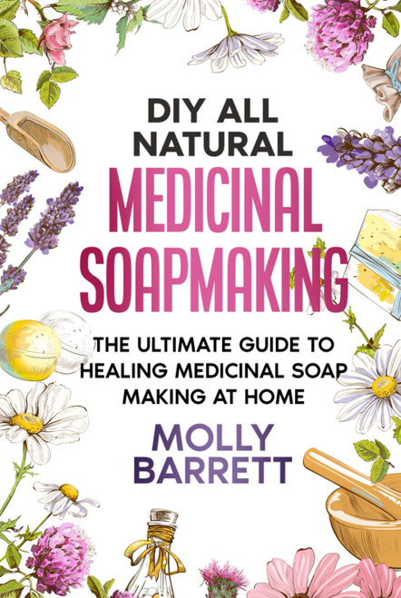 DIY All Natural Medicinal Soapmaking