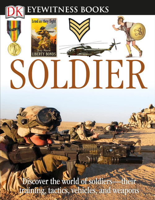 DK Eyewitness Books: Soldier: Discover the World of Soldiers | their