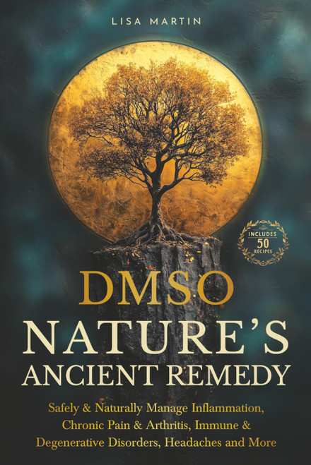 Dmso - Nature's Ancient Remedy: Safely & Naturally Manage Inflammation