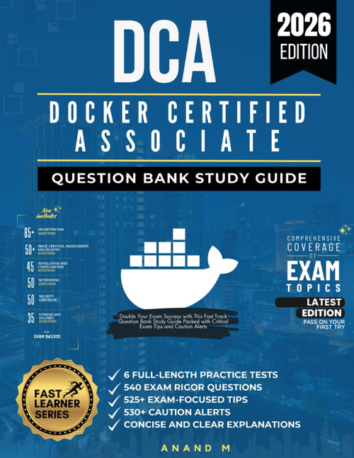 Docker Certified Associate (Dca), Question Bank Study Guide, Fast Track