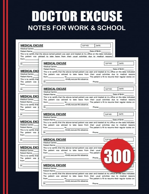 Doctor Excuse Notes For Work and School: Medical Sick Forms For Patients