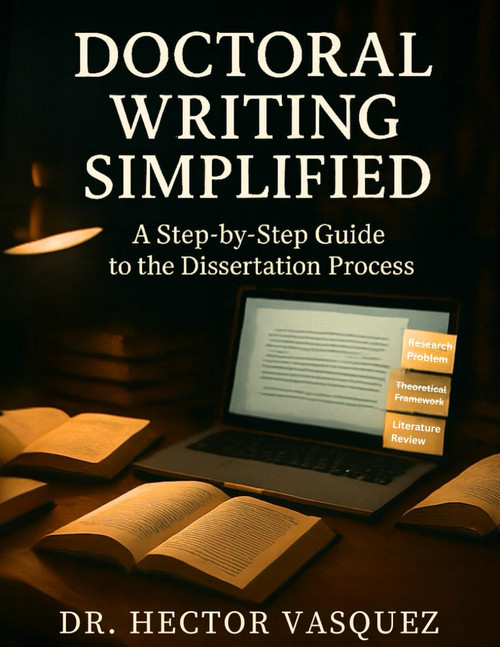 Doctoral Writing Simplified: A Step-by-Step Guide to the Dissertation