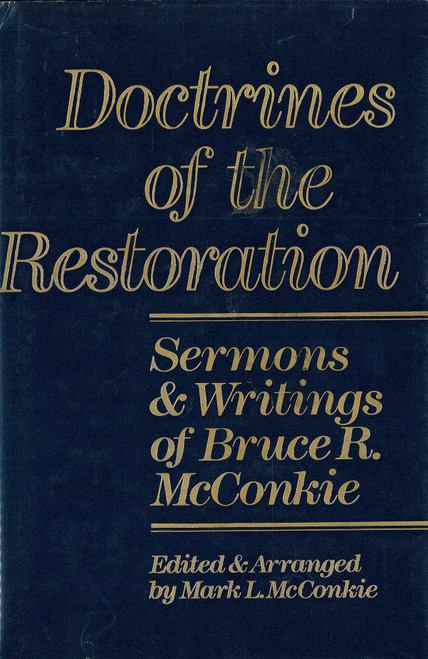 Doctrines of the Restoration: Sermons and Writings of Bruce R McConkie