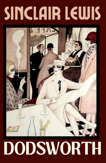 DODSWORTH Sinclair Lewis: A Satirical Exploration of An American Couple's