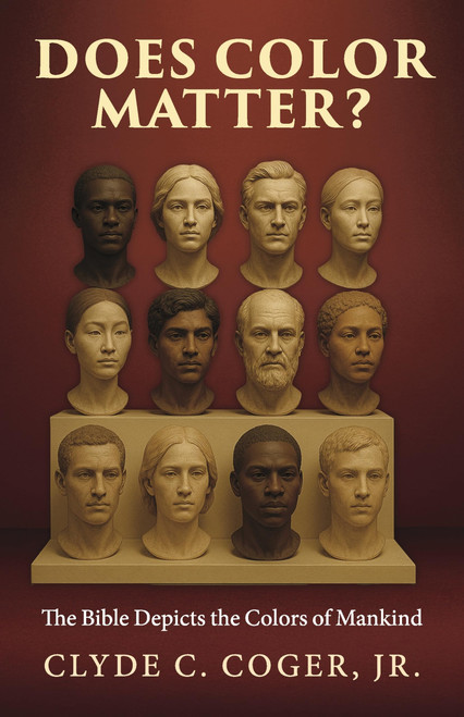 Does Color Matter?: The Bible Depicts the Colors of Mankind