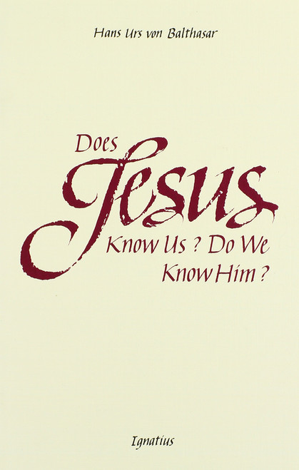 Does Jesus Know Us?: Do We Know Him?